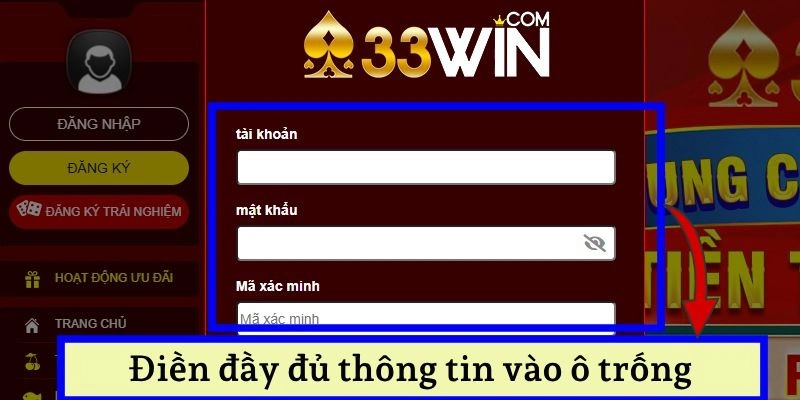 Điền đầy đủ các thông tin được yêu cầu vào ô trống để đăng nhập 33WIN